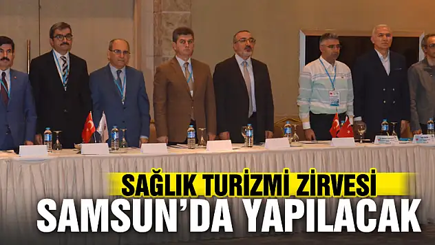 Sağlık turizmi zirvesi Samsun'da yapılacak