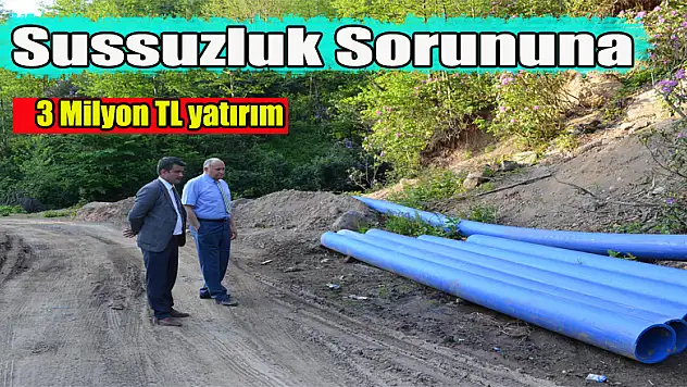 Susuzluk sorununa 3 Milyon TL yatırım