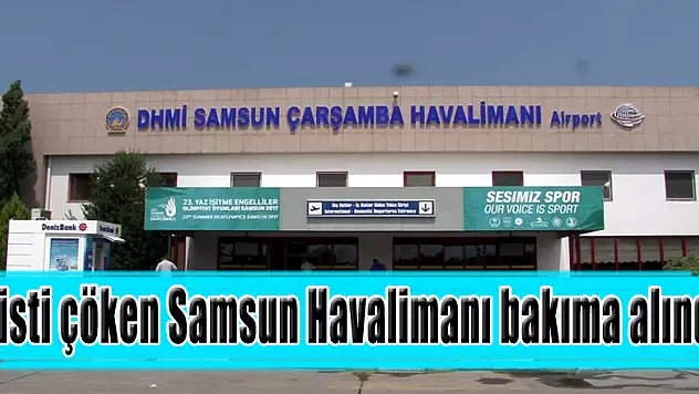  Pisti çöken Samsun Havalimanı bakıma alındı