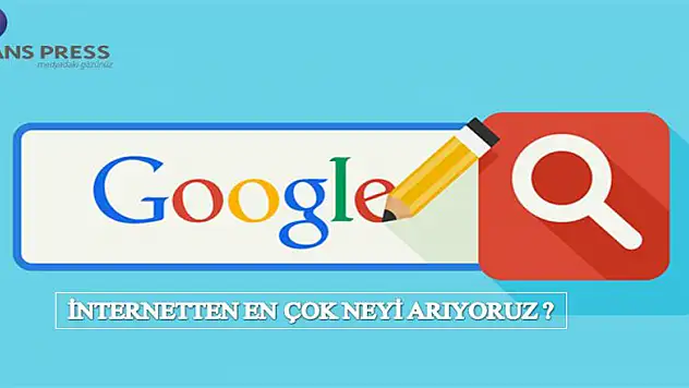 İNTERNETTEN EN ÇOK NEYİ ARIYORUZ?
