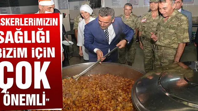  'Askerlerimizin sağlığı bizim için çok önemli'