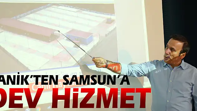 CANİK'TEN SAMSUN'A DEV HİZMET