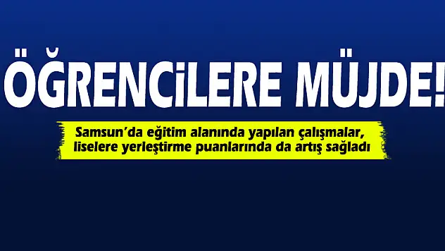 Esen: 'Samsun eğitimde iyiye gidiyor'