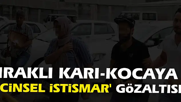 Iraklı karı-kocaya 'cinsel istismar' gözaltısı