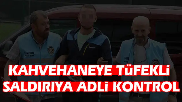 Kahvehaneye tüfekli saldırıya adli kontrol