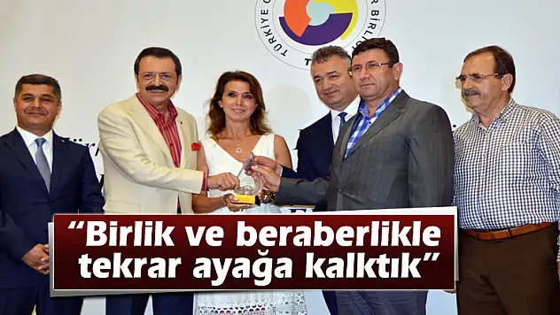 'Birlik ve beraberlikle tekrar ayağa kalktık'