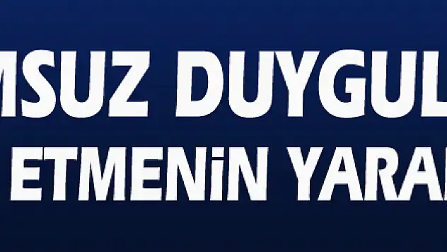 Olumsuz duyguları kabul etmenin yararları