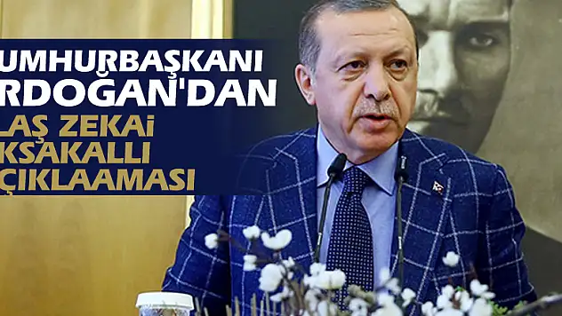 Cumhurbaşkanı Erdoğan'dan flaş Zekai Aksakallı açıklaması