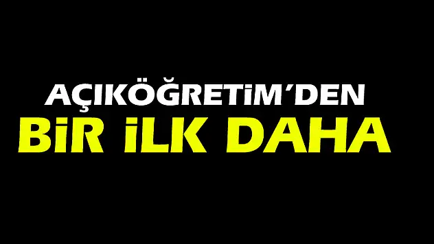 Açıköğretim'den bir ilk daha