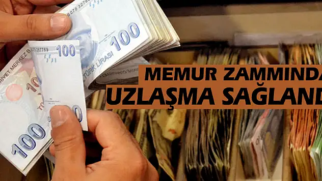 Memur zammında uzlaşma sağlandı