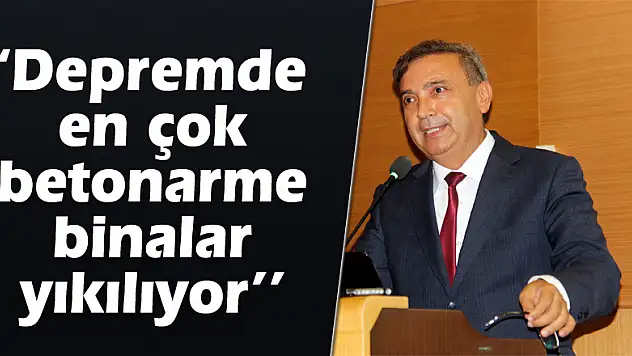 'Depremde en çok betonarme binalar yıkılıyor'