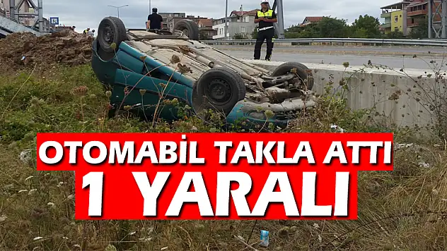 Otomobil takla attı: 1 yaralı