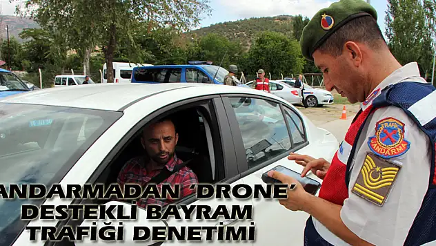 Jandarmadan 'drone' destekli bayram trafiği denetimi