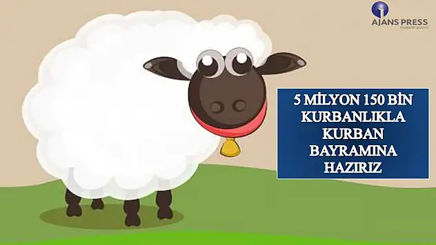 5 MİLYON 150 BİN KURBANLIKLA KURBAN BAYRAMINA HAZIRIZ