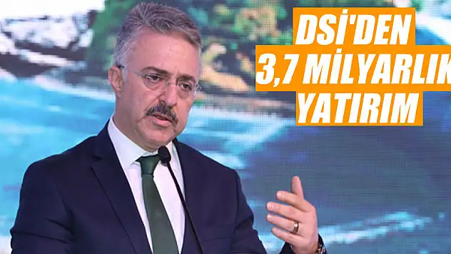 DSİ'den 3,7 milyarlık yatırım
