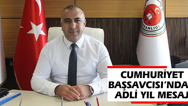 Cumhuriyet Başsavcısı'ndan adli yıl mesajı