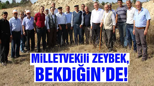 Milletvekili Zeybek, Bekdiğin'de!