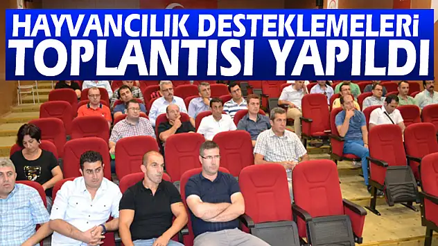 Hayvancılık Desteklemeleri Toplantısı Yapıldı