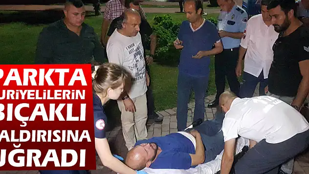 Parkta Suriyelilerin bıçaklı saldırısına uğradı