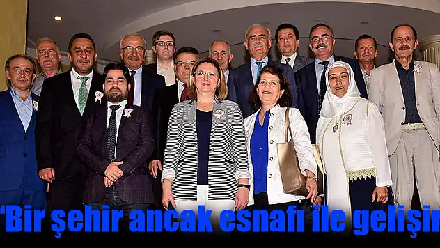  'Bir şehir ancak esnafı ile gelişir'