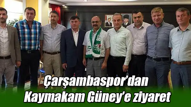 Çarşambaspor'dan Kaymakam Güney'e ziyaret
