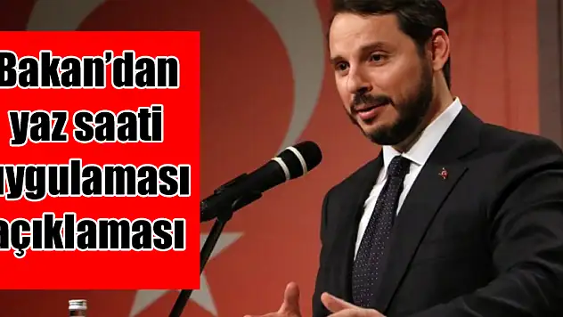 Bakan'dan yaz saati uygulaması açıklaması