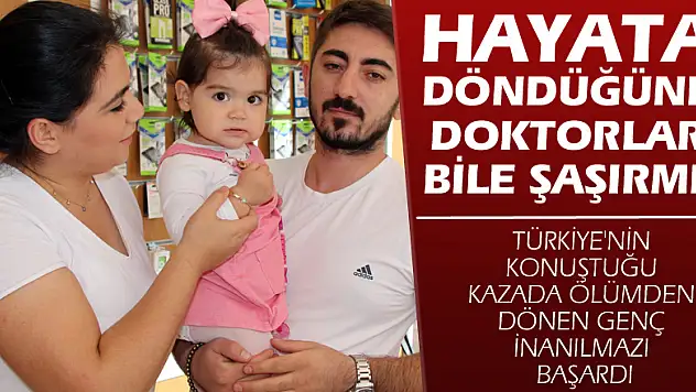 Hayata döndüğüne doktorlar bile şaşırmış