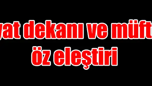 İlahiyat dekanı ve müftüden öz eleştiri