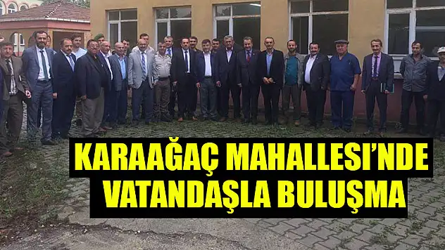 Karaağaç Mahallesi'nde vatandaşla buluşma
