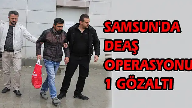 Samsun'da DEAŞ operasyonu: 1 gözaltı 