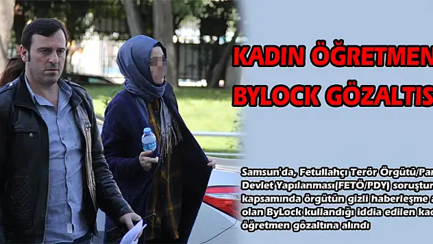  Kadın öğretmene ByLock gözaltısı 