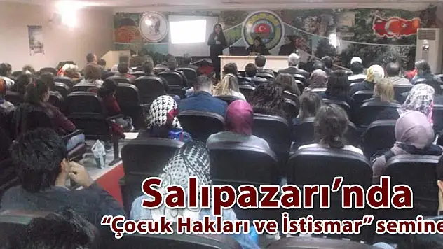 Salıpazarı'nda 'Çocuk Hakları ve İstismar' semineri