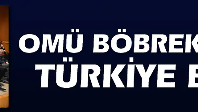 OMÜ böbrek naklinde Türkiye birincisi