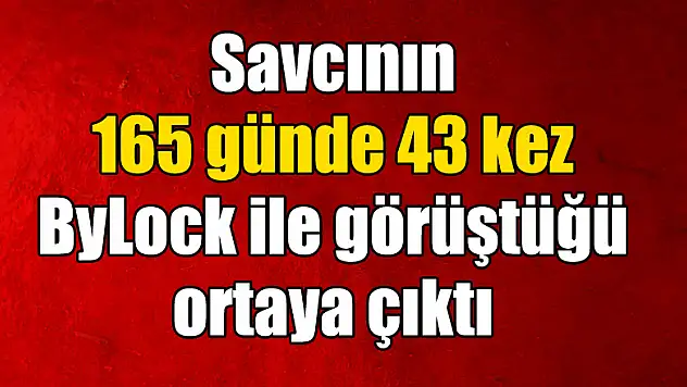 Tutuklu yargılanan savcının 165 günde 43 kez ByLock ile görüştüğü ortaya çıktı