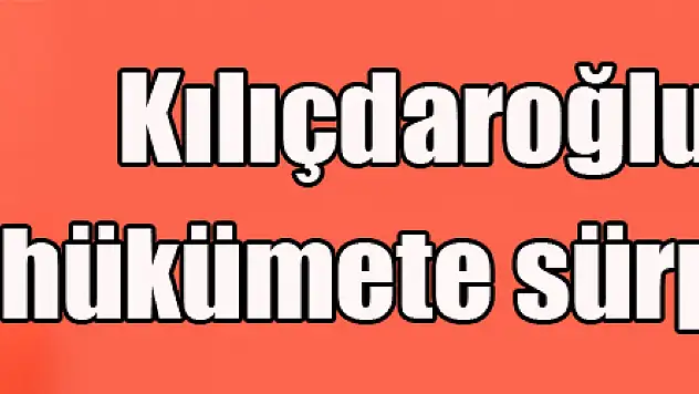 Kılıçdaroğlu'ndan hükümete sürpriz teklif