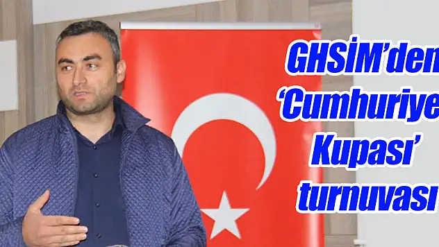 GHSİM'den 'Cumhuriyet Kupası' turnuvası