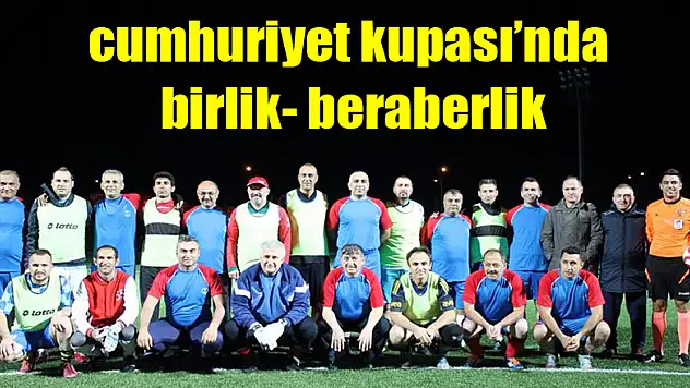 Cumhuriyet Kupası'nda birlik-beraberlik mesajı