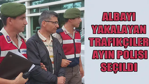 Albayı yakalayan trafikçiler ayın polisi seçildi
