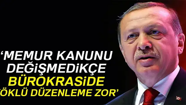 Cumhurbaşkanı Erdoğan: '657 olduğu sürece...'