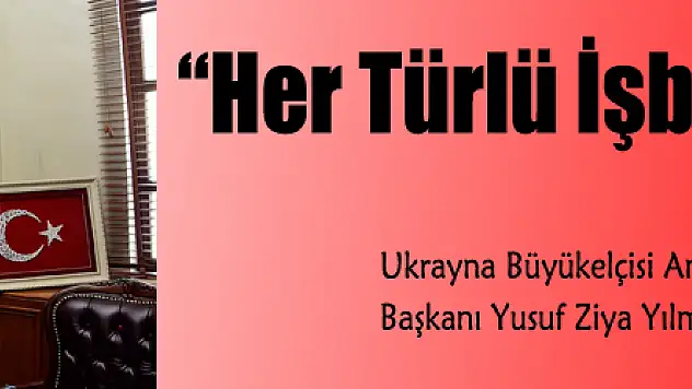 'Her Türlü İşbirliğine Açığız'