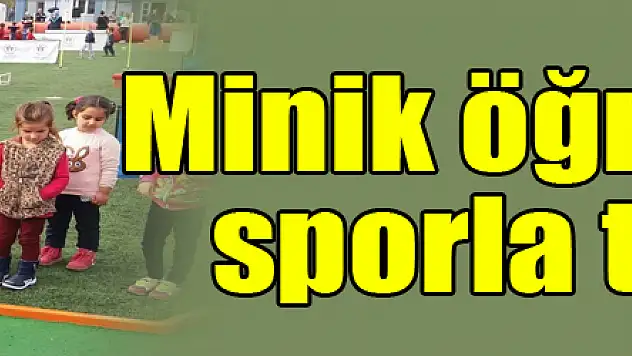 Minik öğrenciler sporla tanıştı 
