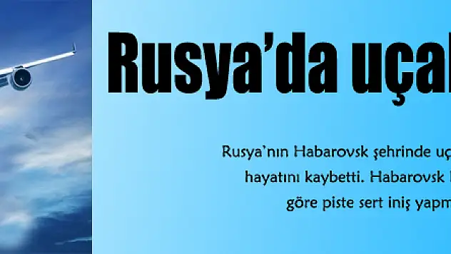 Rusya'da uçak kazası: 6 ölü