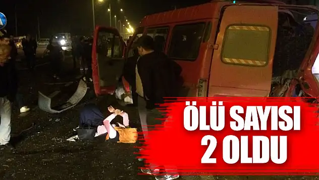 Kazada ölü sayısı 2'ye çıktı