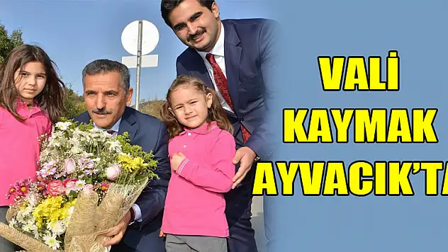 VALİ KAYMAK AYVACIK'TA