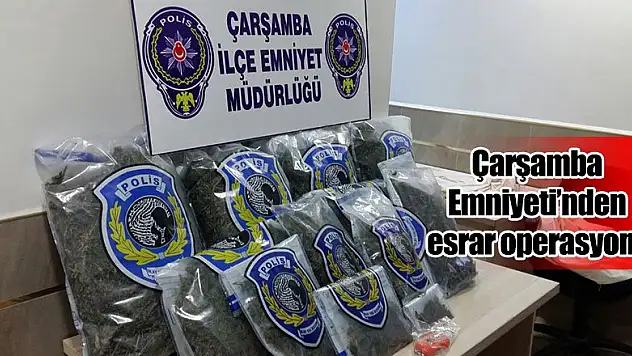 Çarşamba Emniyeti'nden esrar operasyonu