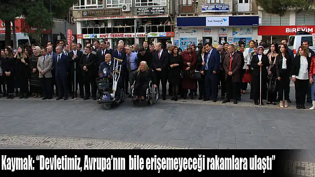 Vali Kaymak: 'Devletimiz, Avrupa'nın bile erişemeyeceği rakamlara ulaştı'