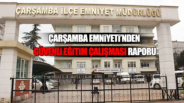 Çarşamba Emniyetinden 'Güvenli Eğitim' çalışması