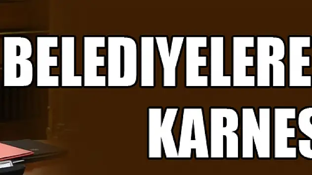 Belediyelere hizmet karnesi