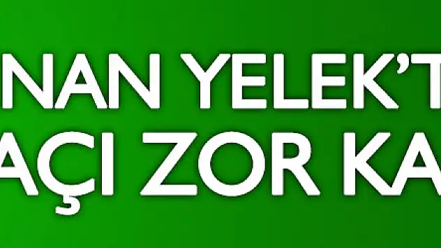 YELEK, 'MAÇI ZOR KAZANDIK'