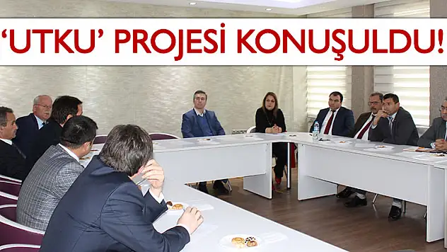 'UTKU' projesi konuşuldu!